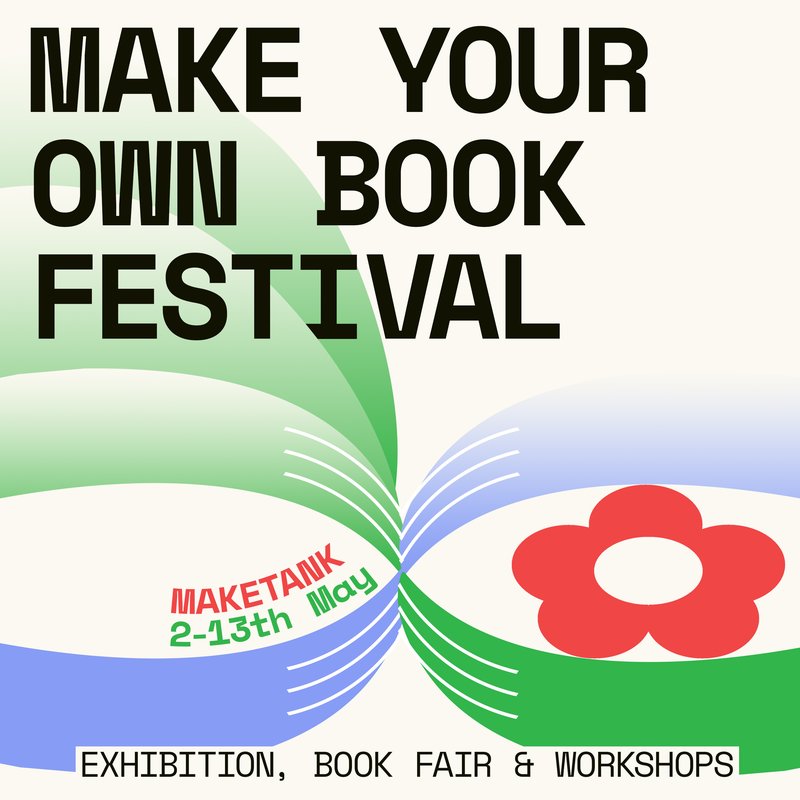 Make Your Own Book festival Tuesday 2 to Saturday 12 May 2023 Maketank